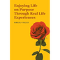 Enjoying Life on Purpose Through Real Life Experiences - Paperback