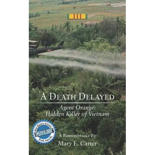 A Death Delayed: Agent Orange: Hidden Killer of Vietnam - Paperback