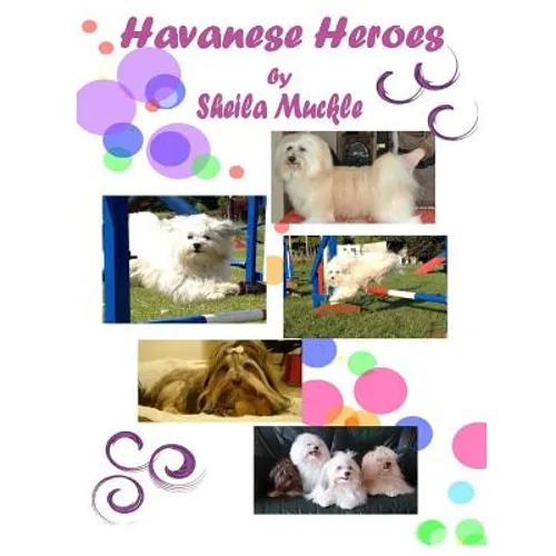 Havanese Heroes: The Adventures of Five Little Dogs - Paperback