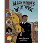 Black Heroes of the Wild West: Featuring Stagecoach Mary, Bass Reeves, and Bob Lemmons: A Toon Graphic - Hardcover