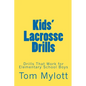 Kids' Lacrosse Drills: Drills That Work for Elementary School Boys - Paperback