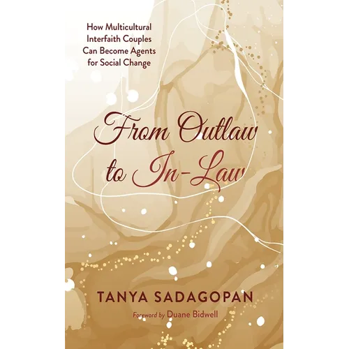 From Outlaw to In-Law: How Multicultural Interfaith Couples Can Become Agents for Social Change - Hardcover
