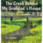 The Creek Behind My Grandad's House - Hardcover