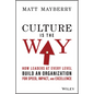 Culture Is the Way: How Leaders at Every Level Build an Organization for Speed, Impact, and Excellence - Hardcover