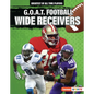 G.O.A.T. Football Wide Receivers - Library Binding