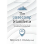 The Basecamp Manifesto: How A Secure Base Can Save Your Life and Leadership In A Scrambled World - Paperback