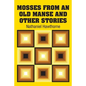 Mosses from an Old Manse and Other Stories - Paperback