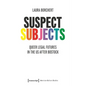Suspect Subjects: Queer Legal Futures in the Us After Bostock - Paperback