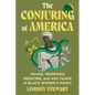 The Conjuring of America: Mojos, Mermaids, Medicine, and 400 Years of Black Women's Magic - Hardcover
