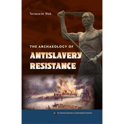 The Archaeology of Antislavery Resistance - Paperback