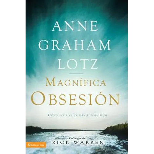 Una magnífica obsesión: Como vivir en la plenitud de Dios - Paperback