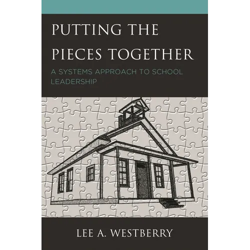 Putting the Pieces Together: A Systems Approach to School Leadership - Paperback