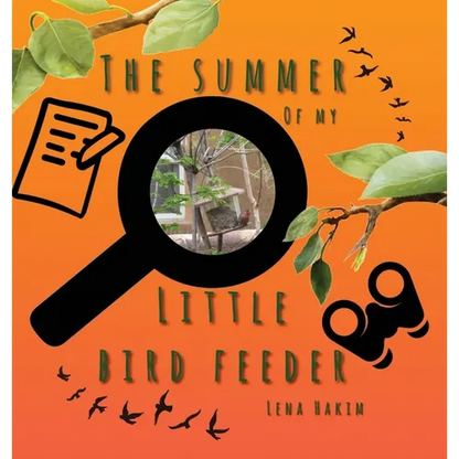 The Summer of My Little Bird Feeder - Hardcover