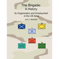 The Brigade: A History - It's Organization and Employment in the US Army - Paperback