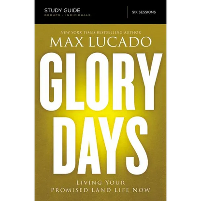 The Glory Days Bible Study Guide: Living Your Promised Land Life Now - Paperback
