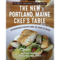 The New Portland, Maine, Chef's Table: Extraordinary Recipes from the Coast of Maine - Paperback