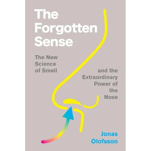 The Forgotten Sense: The New Science of Smell--And the Extraordinary Power of the Nose - Hardcover