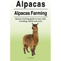 Alpacas. Alpacas Farming. Alpacas Farming guide to care, diet, breeding, healt - Paperback