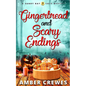Gingerbread and Scary Endings - Paperback