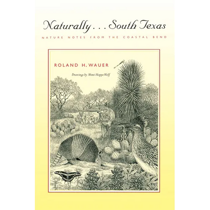 Naturally . . . South Texas: Nature Notes from the Coastal Bend - Paperback
