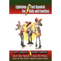 Lightning-Fast Spanish - for Kids and Families: Learn Spanish, Speak Spanish, Teach Kids Spanish- Quick as a Flash, Even if You Don't Speak a Word Now - Paperback