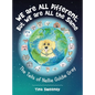 We are ALL Different, but WE are ALL the Same: The Tails of Nellie Goldie Gray - Hardcover
