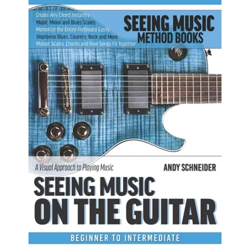 Seeing Music on the Guitar: A visual approach to playing music - Paperback