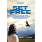 Set Free; From the Grip of Grief, Bitterness, Anger, Hatred, and Unforgiveness by the Power of Love - Paperback