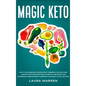 Magic Keto: Why it Is Celebrities' Favorite Diet?: Embrace The Low-Carb Lifestyle, Eat Exquisite Meals, Burn Fat Like Crazy and Ex - Hardcover