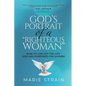 God's Portrait of a "Righteous Woman": How to Live Out the Life God Has Purposed for Women - Paperback