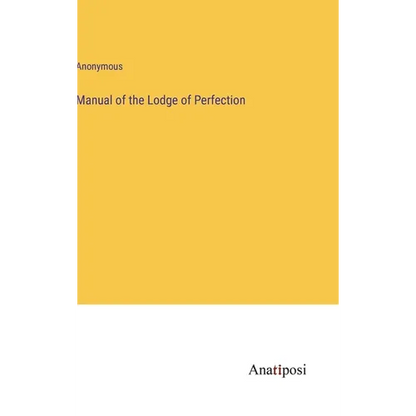 Manual of the Lodge of Perfection - Hardcover
