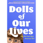 Dolls of Our Lives: Why We Can't Quit American Girl - Hardcover