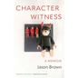 Character Witness: A Memoir - Paperback
