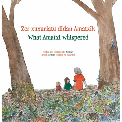 What Amatxi Whispered: Zer Xurxurlatu Didan Amatxik - Hardcover