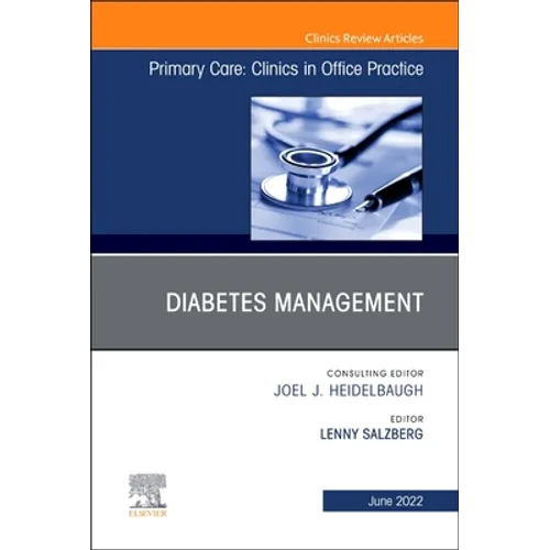 Diabetes Management, an Issue of Primary Care: Clinics in Office Practice: Volume 49-2 - Hardcover