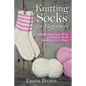 Knitting Socks For Beginners: Quick and Easy Way to Master Sock Knitting in 3 Days - Paperback