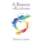 A Reason for Rainbows - Paperback