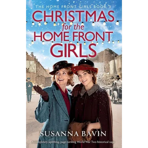 Christmas for the Home Front Girls: A completely uplifting, page-turning World War Two historical saga - Paperback