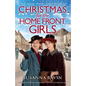 Christmas for the Home Front Girls: A completely uplifting, page-turning World War Two historical saga - Paperback