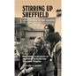 Stirring Up Sheffield: An Insider's Account of the Battle to Build the Crucible Theatre - Hardcover