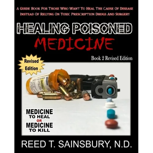 Healing Poisoned Medicine: Medicine to Heal or Medicine to Kill - Paperback