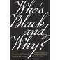 Who's Black and Why?: A Hidden Chapter from the Eighteenth-Century Invention of Race - Hardcover
