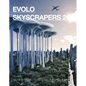 Evolo Skyscrapers 2: 150 New Projects Redefine Building High - Hardcover