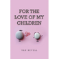 For the Love of My Children - Paperback