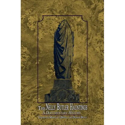 The Nelly Butler Hauntings: A Documentary History - Paperback