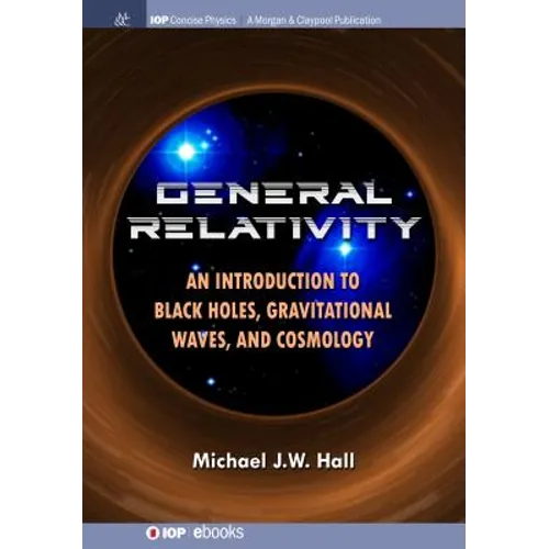 General Relativity: An Introduction to Black Holes, Gravitational Waves, and Cosmology - Paperback