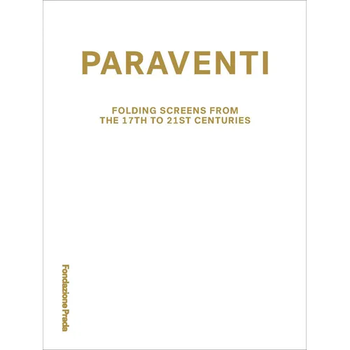 Paraventi: Folding Screens from the 17th to 21st Century - Hardcover