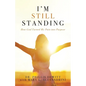 I'm Still Standing: How God Turned My Pain into Purpose - Paperback