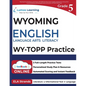 Grade 5 English Language Arts Literacy (ELA) Practice Workbook and Full-length Online Assessments: WY-TOPP Study Guide - Paperback