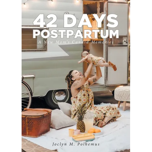 42 Days Postpartum: A New Mom's Candid Memories - Paperback